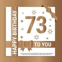 Happy 73th Birthday. Gold numerals and glittering gold ribbons. Festive background. Decoration for party event, greeting card and invitation, design template for birthday celebration. Eps10 Vector