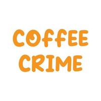 eps10 orange vector coffee crime funny text icon isolated on white background. quotation symbol in a simple flat trendy modern style for your website design, logo, and mobile app