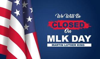 Martin Luther King Jr. Day Background. We will be Closed on MLK Day. Vector Illustration.