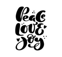 Peace Love Joy vector hand lettering positive calligraphy quote text to Christmas holiday design, typography celebration poster, calligraphy illustration