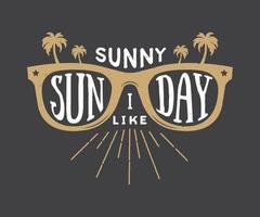 Vintage summer sunglasses in retro style with quote. Sunny sunday i like. Graphic art. Vector Illustration.