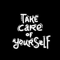 Take care of yourself lettering black white vector