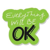 Everything will be ok, vector illustration lettering with hand and flowers sticker