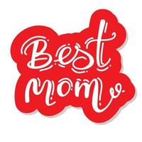 - best Mom - Happy Mothers Day lettering set. Handmade calligraphy vector illustration. Mother's day card with hashtag. Good for scrap booking, posters, textiles, gifts.