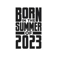 nacido en el verano de 2023 diseño de citas de cumpleaños para el verano de 2023 vector