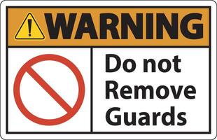 Warning Do Not Remove Guards and Hazard Sign On White Background vector