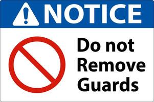 Notice Do Not Remove Guards and Hazard Sign On White Background vector