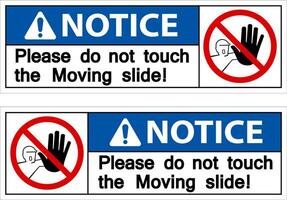 Notice Please do not touch the moving slide on white background vector