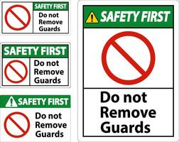 Safety First Do Not Remove Guards and Hazard Sign On White Background vector