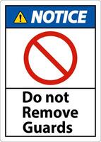 Notice Do Not Remove Guards and Hazard Sign On White Background vector