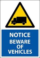 Notice Beware of Vehicles Sign On White Background vector