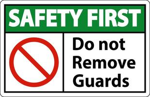 Safety First Do Not Remove Guards and Hazard Sign On White Background vector