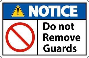 Notice Do Not Remove Guards and Hazard Sign On White Background vector