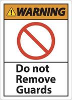 Warning Do Not Remove Guards and Hazard Sign On White Background vector
