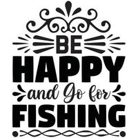 be happy and go for fishing vector