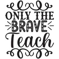 only the brave teach vector