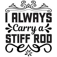 i always carry a stiff rod vector