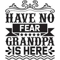 have no fear grandpa is here vector