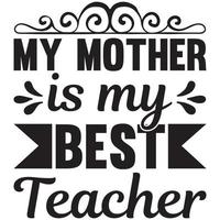 my mother is my best teacher vector