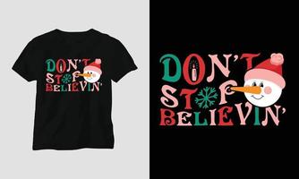 dont stop believin - Christmas Retro Groovy t-shirt and apparel design. vector