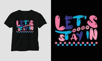 let's stay in - Christmas Retro Groovy t-shirt and apparel design. vector