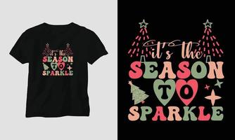 its the season to sparkle - Christmas Retro Groovy t-shirt and apparel design. vector