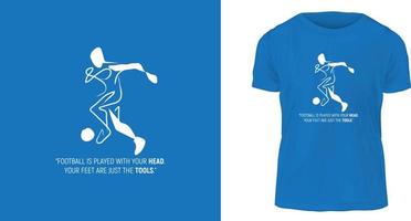 t shirt design concept, Football is played with your head. Your feet are just the tools vector