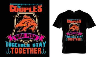 Couples who fish Together....T-shirt design vector