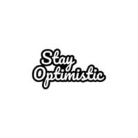 Stay Optimistic Typography .Free Vector