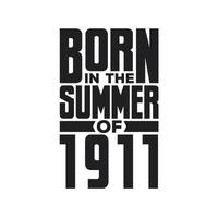 Born in the Summer of 1911 Birthday quotes design for the Summer of 1911 vector