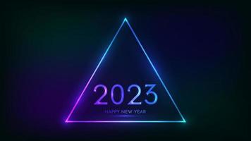 2023 Happy New Year neon background. Neon triangular frame with shining effects for Christmas holiday greeting card, flyers or posters. Vector illustration