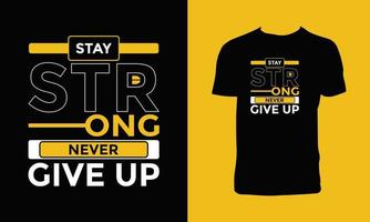 Stay strong, never give up typography graphic design. vector