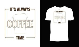 siempre es la hora del café diseño de camiseta vector