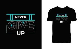 Never Give Up Typography T Shirt Design. vector