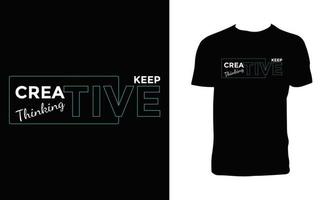 Keep creative thinking modern typography inspirational lettering quotes t shirt design. vector