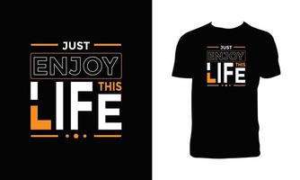 Just enjoy this life typography t shirt design. vector