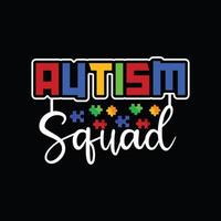 Autism Squad vector t-shirt design. Autism t-shirt design. Can be used for Print mugs, sticker designs, greeting cards, posters, bags, and t-shirts.