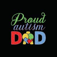 Proud Autism Dad vector t-shirt design. Autism t-shirt design. Can be used for Print mugs, sticker designs, greeting cards, posters, bags, and t-shirts.