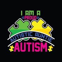 Soy un orgulloso diseño de camiseta de vector de autismo de tía autista. diseño de camisetas de autismo. se puede utilizar para imprimir tazas, diseños de pegatinas, tarjetas de felicitación, afiches, bolsos y camisetas.