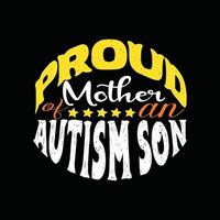 Proud Mother of an Autism son.Autism t-shirt design. Can be used for Print mugs, sticker designs, greeting cards, posters, bags, and t-shirts. vector