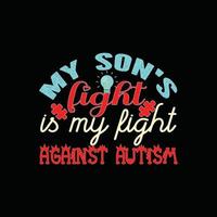 la lucha de mi hijo es mi lucha contra el diseño de camisetas de vector de autismo. diseño de camisetas de autismo. se puede utilizar para imprimir tazas, diseños de pegatinas, tarjetas de felicitación, carteles, bolsos y camisetas.