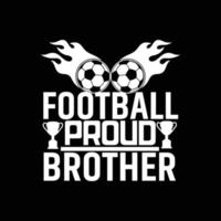 football proud brother vector t-shirt design. Football t-shirt design. Can be used for Print mugs, sticker designs, greeting cards, posters, bags, and t-shirts.
