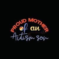 Proud Mother of an Autism son vector t-shirt design. Autism t-shirt design. Can be used for Print mugs, sticker designs, greeting cards, posters, bags, and t-shirts.