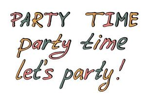 Hand drawn colorful lettering. Cute party time doodle. Holiday clipart vector