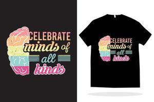 Modern t shirt design vector template. celebrate minds of all kinds t shirt