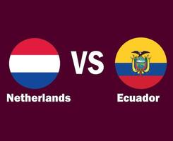 bandera de países bajos y ecuador con diseño de símbolo de nombres vector final de fútbol de europa y américa latina ilustración de equipos de fútbol de países europeos y norteamericanos