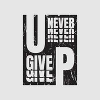 Never give up typography slogan for print t shirt design vector