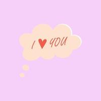 Happy Valentine's day speech bubble with red heart and text. I love you bubble speech. Think of lovers. Romantic chat message of love, fraternity or friendship. vector