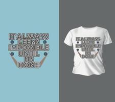 It Always Seems Impossible Until its Done typography for T-shirt graphics, poster, print, postcard and other uses,vector illustration t-shirt design vector