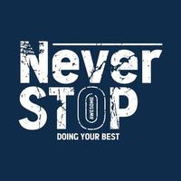 Never stop slogan graphic typography vector illustration